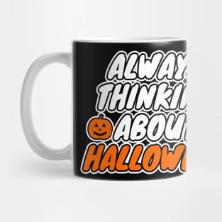 Always Thinking About Halloween Mug